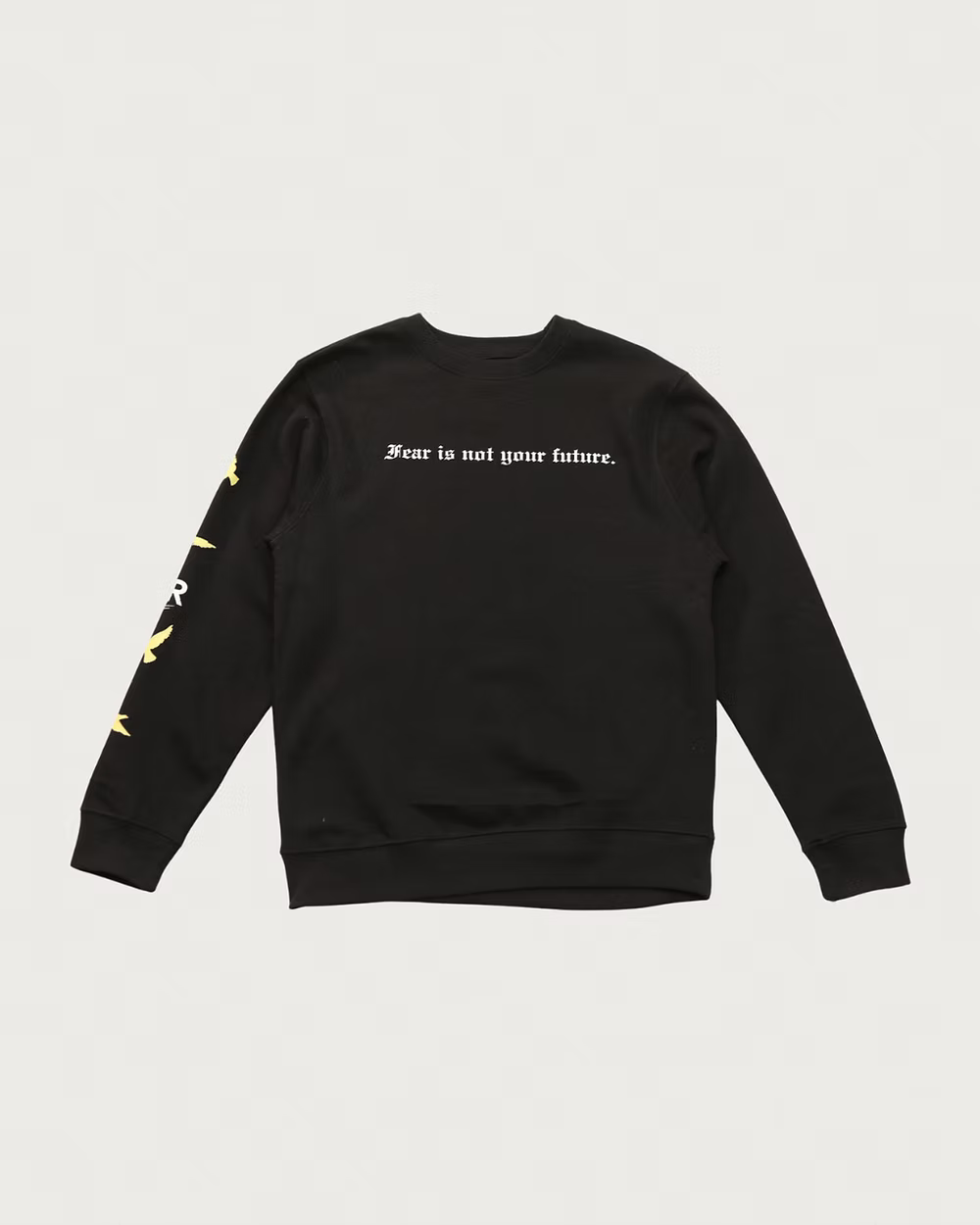 FEAR IS NOT MY FUTURE SWEATSHIRT
